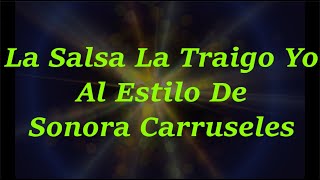 La Salsa la Traigo Yo - Sonora Carruseles - Karaoke