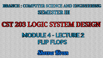 Module 4 - Lecture 2 - FlipFlops || Sheena Kiran