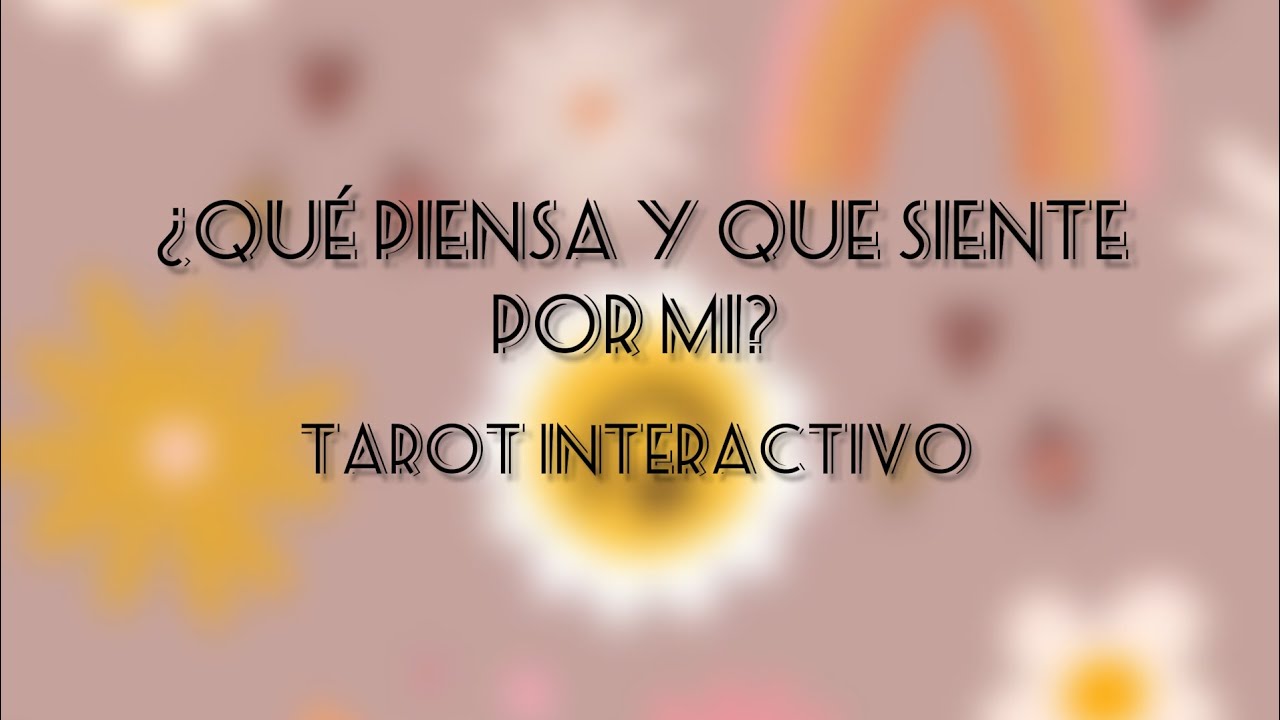 🤭🤩¿Qué piensa y que siente por mi? TAROT INTERACTIVO 💗🌠 - YouTube
