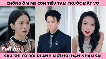 Vợ Rời Đi Sau Khi Bị Chồng Bỏ Mặc Để Mẹ Con Bạch Nguyệt Quang Ở Lại, Anh Hối Hận Khi Quá Muộn