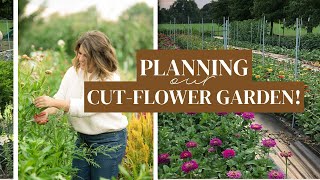 Planning a CUT FLOWER Garden: How I Plan + Design Our Flower Garden!