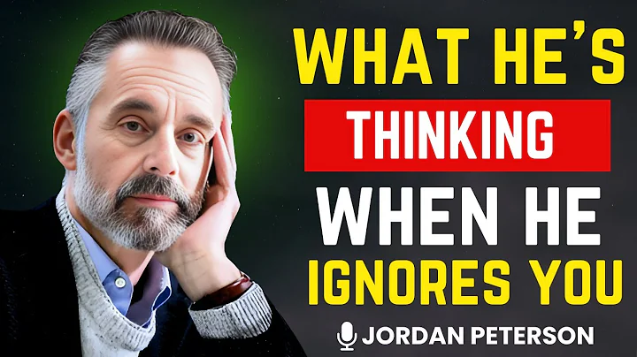What He's Thinking When He Ignores You | Relationship Advice For Women | JORDAN PETERSON