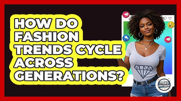 How Do Fashion Trends Cycle Across Generations? - Trend Unwrapper
