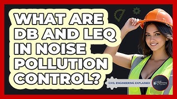 What Are dB And Leq In Noise Pollution Control? - Civil Engineering Explained