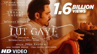 Lut Gaye (Full Song) Emraan Hashmi, Yukti | Jubin N, Tanishk B, Manoj M | Bhushan K |Radhika-Vinay