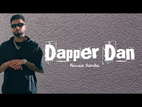 Dapper Dan | (Lyrics) | Navaan Sandhu | Jay B Singh | Teji Sandhu | House Navior | Ishant Lyrics |