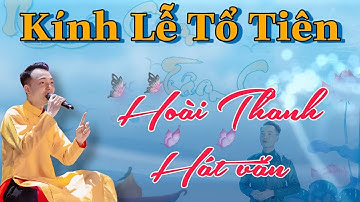 Kính Lễ Tổ Tiên , Hoài Thanh Hát Văn