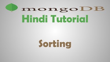 MongoDB Tutorial - 15 - Sorting In MongoDB - Hindi