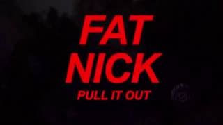 Watch Fat Nick Pull It Out video