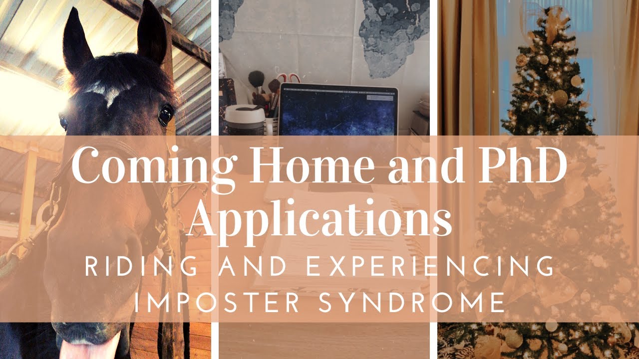 COMING HOME AND Ph.D. APPLICATIONS // Riding Horses and Experiencing Imposter Syndrome and Doubt