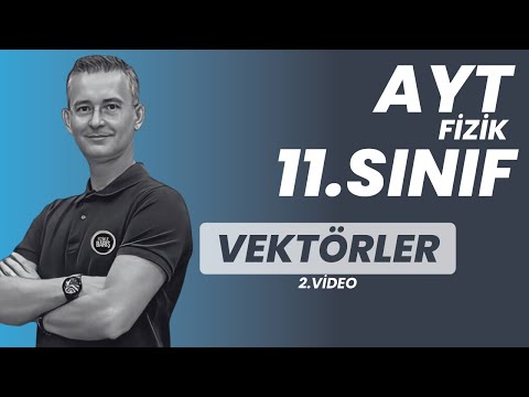 VEKTÖRLER-2 KONU ANLATIMI VE SORU ÇÖZÜMÜ |AYT FİZİK | 11.SINIF FİZİK | FİZİKLE BARIŞ| 2024 YKS