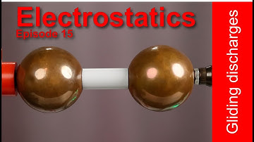 Basics of electrostatics - Episode 15: Sliding discharges