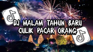 DJ MALAM TAHUN BARU CULIK PACAR ORANG VIRAL TIKTOK TERBARU 2024