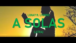 Lunay ft. Lyanno - A Solas (Letra/Lyrics)