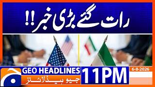 Iran US Talks - Latest Update | 11PM Headlines Geo News (6 Aug 26)