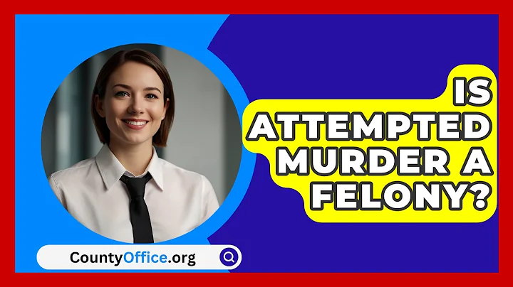 Is Attempted Murder A Felony? - CountyOffice.org