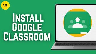 How To Install Google Classroom On Laptop Or PC | Download Google Classroom For Windows 2026