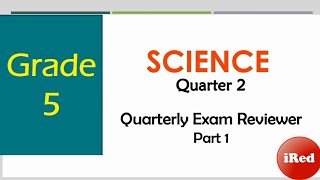 Grade 5 Science | Quarter 2 | Quarterly Exam Reviewer