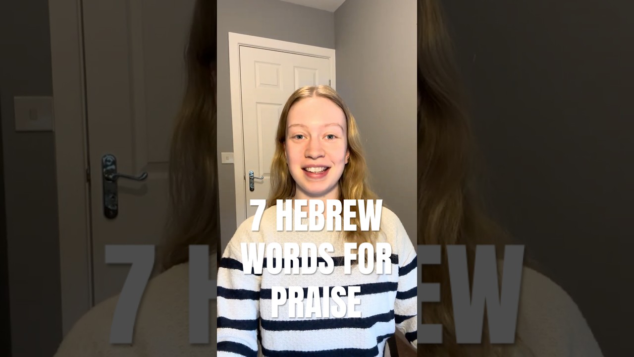 7 Hebrew Words for Praise