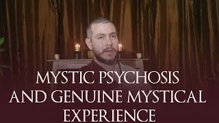 Mystic Psychosis and Genuine Mystical Experience