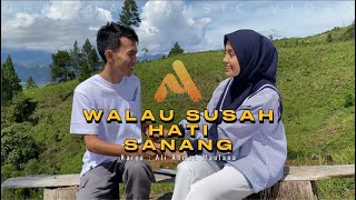 WALAU SUSAH HATI SANANG [  MUSIC VIDEO ]