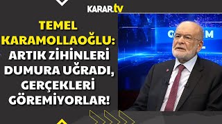 Temel Karamollaoğlu: Artık zihinleri dumura uğradı, gerçekleri göremiyorlar!