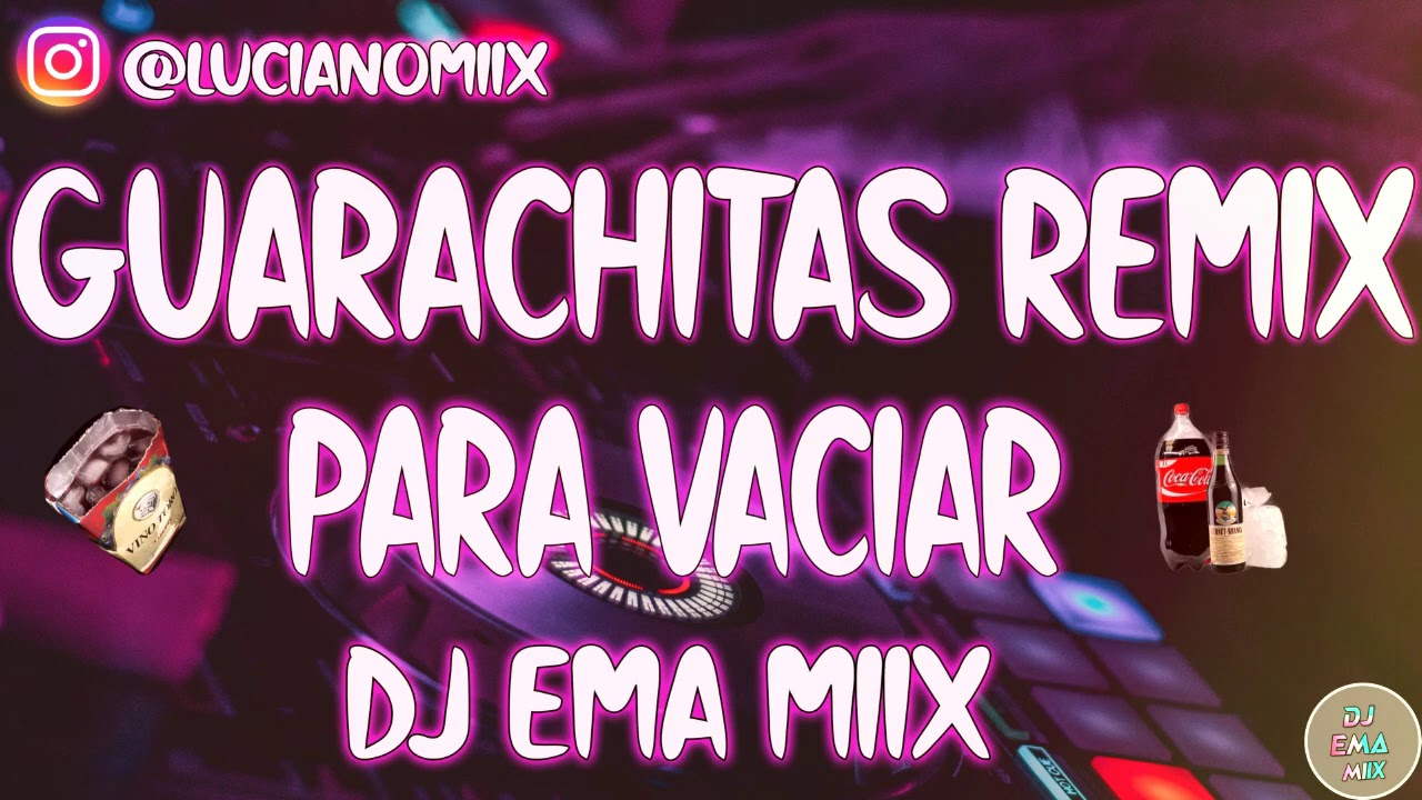 GUARACHITAS REMIX PARA VACIAR - DJ EMA MIIX 🍷