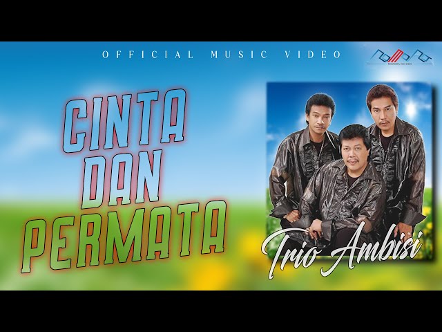 Trio Ambisi - Cinta Dan Permata (Official Musik Video) class=