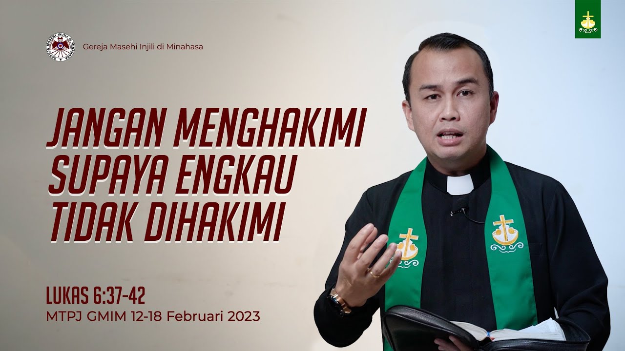 MTPJ GMIM 12-18 Februari 2023 | Lukas 6:37-42 | Pdt. Deni Waljufri