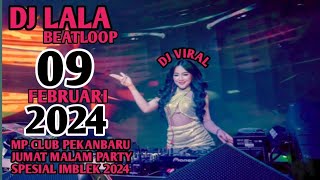 DJ LALA 09 FEBRUARI 2024 MP CLUB PEKANBARU JUMAT MALAM PARTY PESTA IMBLEK 2024 ENJOY (VIIPARYAJULEX)