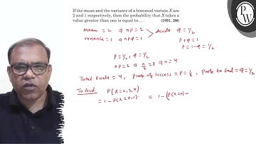 If the mean and the variance of a binomial variate X are 2 and 1 respectively, then the probabili...