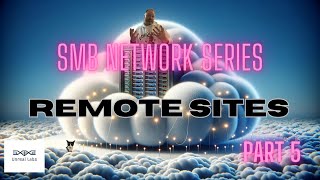 SMB Network Tutorial Part 5: Remote Sites