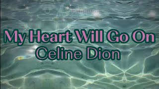 Kanaiya Lyrics Series: My Heart Will Go On by Celine Dion