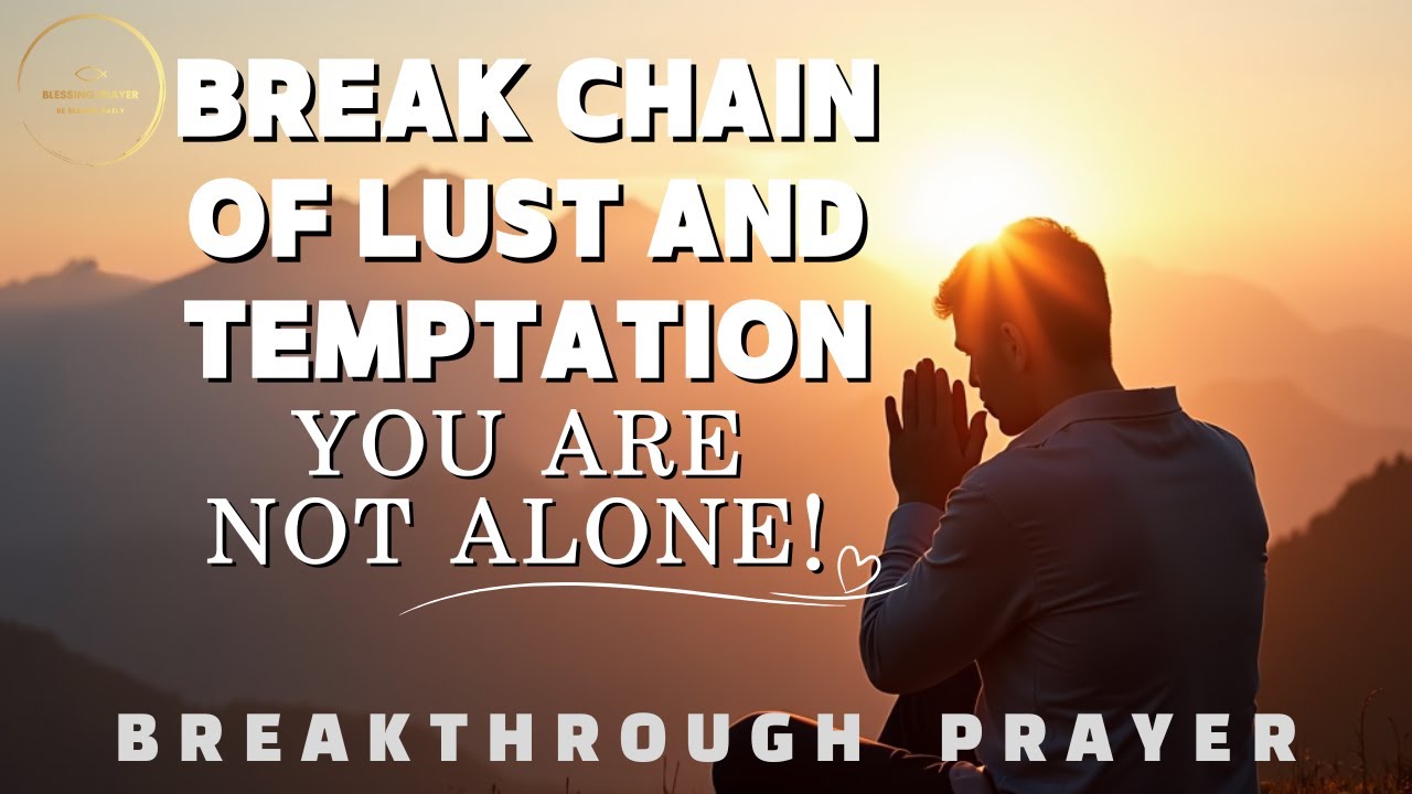 Powerful Prayer Against Temptation and Lust You Need! | Breakthrough ...