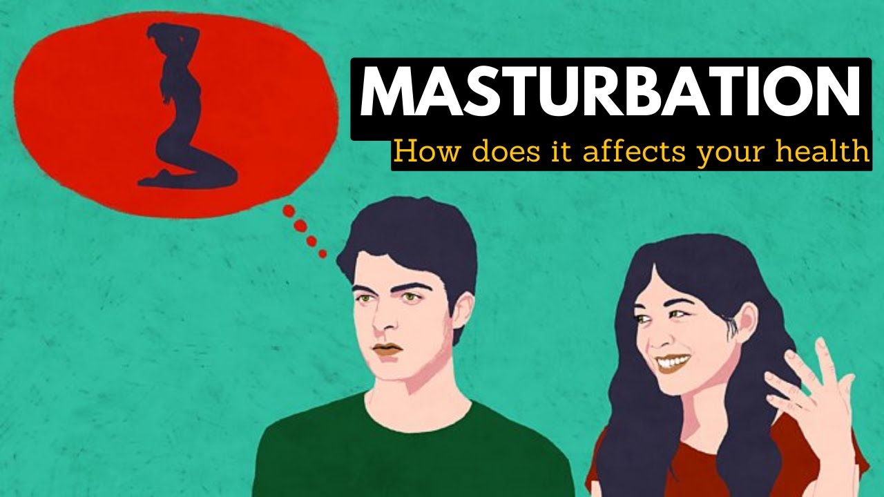 The Science Of Self Pleasure How Masturbation Impacts Your Body Youtube