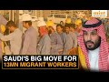 Saudi Arabia Abolishes 50 Year Kafala System In Historic Reform For 13 Million Migrant Workers Saudi Arabia Abolishes 50 Year Kafala System In Historic Reform For 13 Million Migrant Workers
