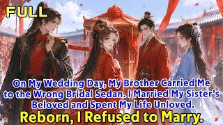 218. My Brother Sent Me to the Wrong Wedding, Making Me Marry My Sister’s Love. He Never Loved Me