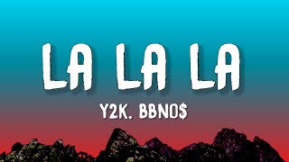 Y2K, bbno$ - Lalala (Lyrics)