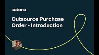 Outsourced Purchase Orders: Introduction (Episode 76) | Katana Cloud Inventory
