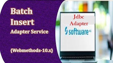 Software ag Batch insert Adapter service||webmethods jdbc adapter tutorial||learning webmethods