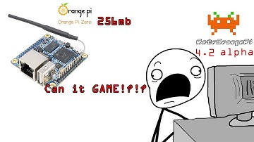 OrangePi Zero 256mb # Can it Game?!!? RetrOrangePi 4.2 Alpha
