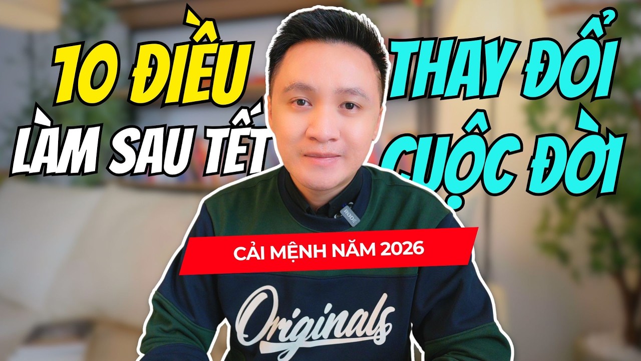 10 điều cần làm sau Tết giúp Thay Đổi Cuộc Đời và Cải Mệnh trong năm 2026 (Bí quyết thành công)