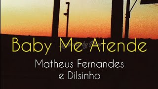 Matheus Fernandes e Dilsinho - Baby Me Atende (Letra)