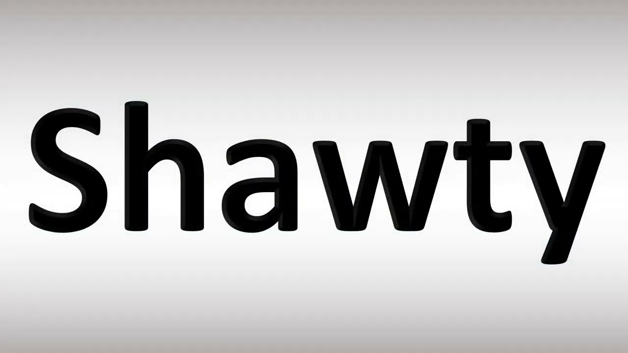 How to Pronounce 'Shawty' 