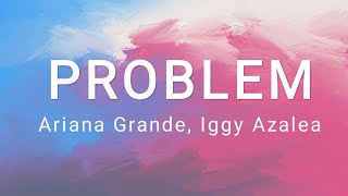 Problem - Ariana Grande, Iggy Azalea