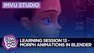 IMVU Studio Learning Session 13 - Morph Animations in Blender