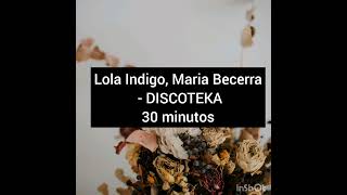 Lola Indigo, Maria Becerra - DISCOTEKA