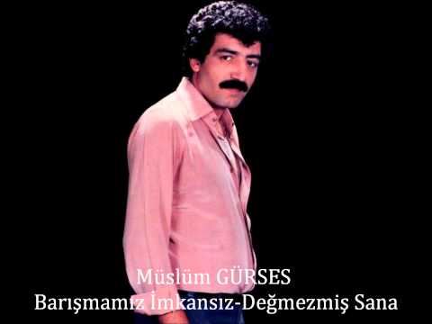 Müslüm GÜRSES  Barışmamız İmkansız(Şiir)- Değmezmiş Sana