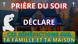 Prière et Déclarations Puissantes Pour Votre Famille et la Maison