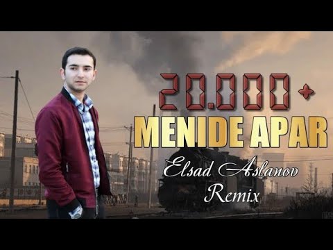 Elsad Aslanov ft Dj Eltun - Menide Apar 2021 [Remix]
